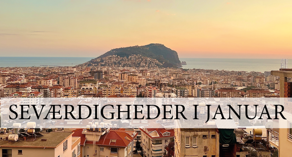 Seværdigheder i Alanya, Alanya seværdigheder, vinter seværdigheder, oplevelser i Alanya, Alanya i januar, oplevelser i Alanya i januar, seværdigheder i Alanya i januar, hvad kan man lave i Alanya,