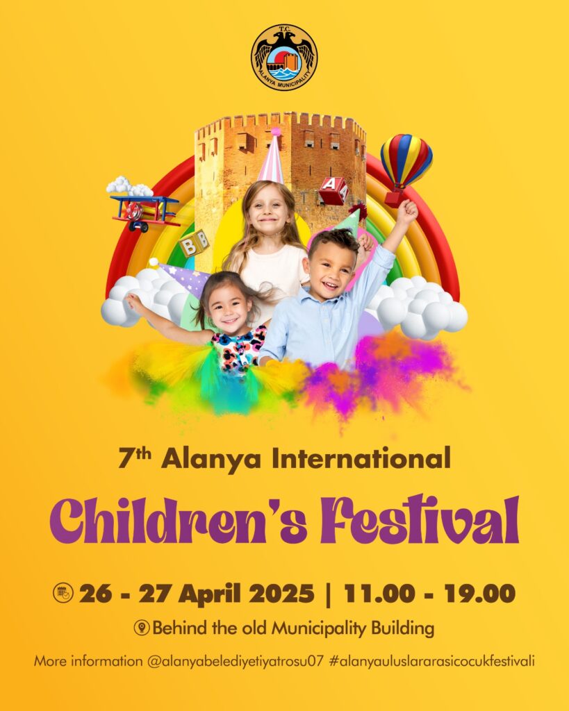 Børnenes Festival i Alanya 2025, international børnefestival i Tyrkiet, aktiviteter for børn i Alanya, festival ved det gamle rådhus i Alanya, forårsfestival i Alanya centrum, begivenheder i Alanya april 2025, Alanya festivaler