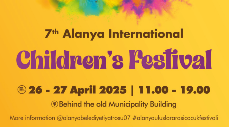 Børnenes Festival i Alanya 2025, international børnefestival i Tyrkiet, aktiviteter for børn i Alanya, festival ved det gamle rådhus i Alanya, forårsfestival i Alanya centrum, begivenheder i Alanya april 2025, Alanya festivaler